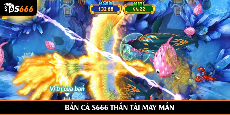 Bắn cá S666 Thần Tài may mắn
