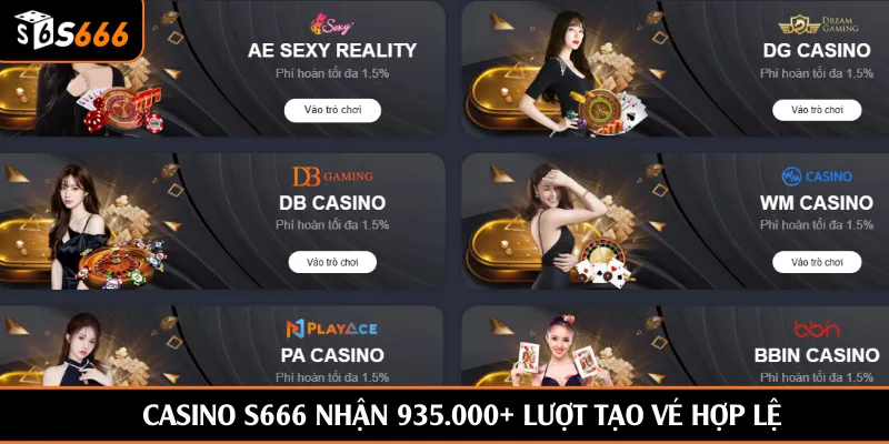 Casino S666 nhận 935.000+ lượt tạo vé hợp lệ